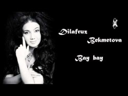 Dilafruz Bekmetova - Bay Bay