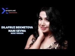 Dilafruz Bekmetova - Mani Sevma