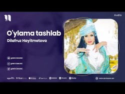 Dilafruz Hayitmetova - O'ylama Tashlab
