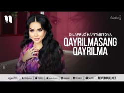 Dilafruz Hayitmetova - Qayrilmasang Qayrilma