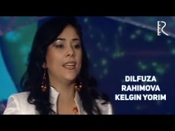 Dilfuza Rahimova - Kelgin yorim