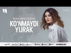Dilim Umirzoqova - Ko'nmaydi Yurak