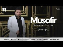 Dilmurod Tojiyev - Musofir Jonli Ijro
