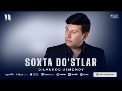 Dilmurod Usmonov - Soxta Do'stlar