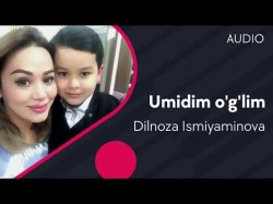 Dilnoza Ismiyaminova - Umidim o’g’lim