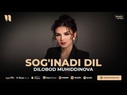 Dilobod Muhiddinova - Sog'inadi Dil