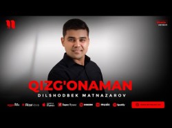 Dilshodbek Matnazarov - Qizg'onaman