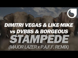 Dimitri Vegas, Like Mike Vs Dvbbs, Borgeous - Stampede Major Lazer X Paff Remix