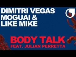 Dimitri Vegas Moguai Like Mike Ft Julian Perretta - Body Talk Extended Mix