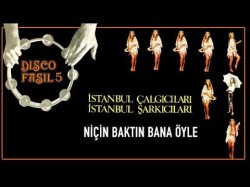 Disco Fasıl 5 İstanbul Şarkıcıları İstanbul Çalgıcıları - Niçin Baktın Bana Öyle