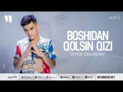 Diyor Ergashev - Boshidan Qolsin Qizi