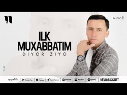 Diyor Ziyo - Ilk Muxabbatim