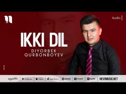 Diyorbek Qurbonboyev - Ikki Dil