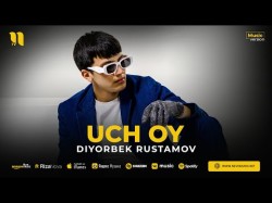 Diyorbek Rustamov - Uch Oy