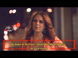 Dj Aldo, Di Fiori - Until We Meet Again