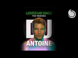 Dj Antoine - Loved Me Once Alex Molla Alessandro Di Lorenzo Sheezah Remix