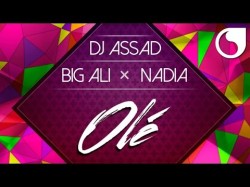 Dj Assad Ft Big Ali Nadia - Olé Extended Radio Edit