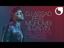 Dj Assad Ft Mohombi Dalvin - Le Temps Passe Extended