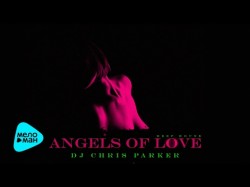 Dj Chris Parker - Angels Of Love