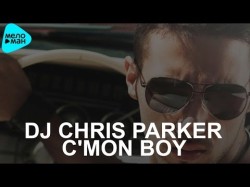 Dj Chris Parker - C'mon Boy