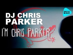 Dj Chris Parker - I'm Chris Parker