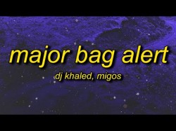 Dj Khaled - Major Bag Alert Ft Migos