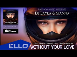 Dj Layla, Sianna - Without Your Love