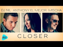 Dj Nil , Anthony El Mejor,Mischa - Closer