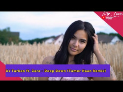 Dj Tarkan Ft Zara - Deep Down Tamer Kaan Remix