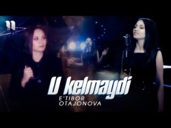 E'tibor Otajonova Rocketa - U Kelmaydi