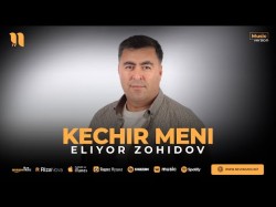 Eliyor Zohidov - Kechir Meni