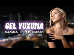 Elsen Pro - Gel Yuxuma Tiktok Remix