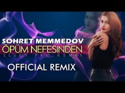 Elsen Pro Şöhret Memmedov - Öpüm Nefesinden Remix