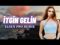 Elsen Pro - İtgin Gelin Tiktok Remix