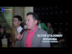 Elyor Otajonov - Boshuna Wedding Version