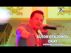 Elyor Otajonov - Okay Wedding