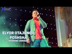 Elyor Otajonov - Poshsha Wedding