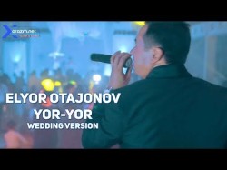 Elyor Otajonov - Yor Yor Wedding