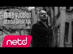 Emre Yücelen - İstanbul Gibidir Aşk