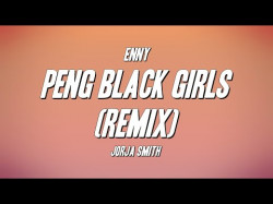 Enny - Peng Black Girls Remix Ft Jorja Smith