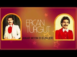 Ercan Turgut - Anar Mıyım O Günleri