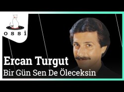 Ercan Turgut - Bir Gün Sen De Öleceksin