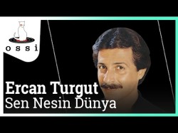 Ercan Turgut - Sen Nesin Dünya Yeni Şarkı