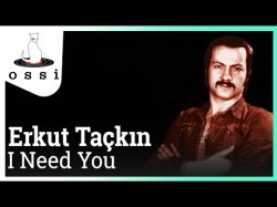 Erkut Taçkın - I Need You