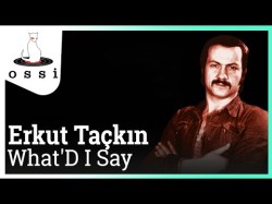 Erkut Taçkın - What'd I Say