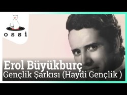 Erol Büyükburç - Gençlik Şarkısı Haydi Gençlik