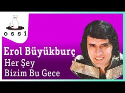 Erol Büyükburç - Her Şey Bizim Bu Gece