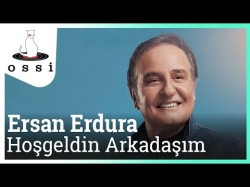 Ersan Erdura - Hoşgeldin Arkadaşım Yeni Şarkı