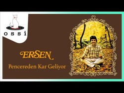 Ersen - Pencereden Kar Geliyor