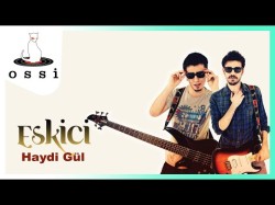 Eskici - Haydi Gül